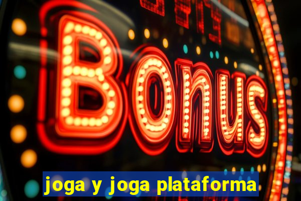 joga y joga plataforma